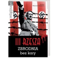 Historia świata - Wydawnictwo AA Joanna Wieliczka-Szarkowa III Rzesza. Zbrodnia bez kary - miniaturka - grafika 1