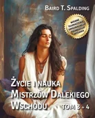 Ezoteryka - Życie i nauka Mistrzów Dalekiego Wschodu T.3-4 - Baird T. Spalding - miniaturka - grafika 1
