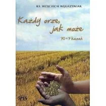 SPES Wojciech Węgrzyniak Każdy orze, jak może 70+7 kazań - Religia i religioznawstwo - miniaturka - grafika 1