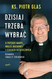 ESPRIT Dzisiaj trzeba wybrać wyd. 2022 - ks. Piotr Glas, Tomasz Terlikowski - Filozofia i socjologia - miniaturka - grafika 2
