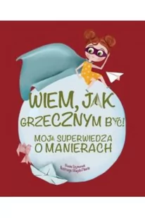 Wiem jak grzecznym być! Basia Szymanek Magda Piesta - Wierszyki, rymowanki, piosenki - miniaturka - grafika 2