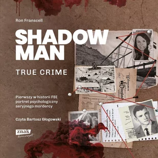 Shadowman. True crime: Pierwszy w historii FBI portret psychologiczny seryjnego mordercy - Audiobooki - literatura faktu - miniaturka - grafika 1