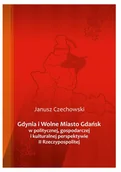 Historia Polski - Czechowski Janusz Gdynia i Wolne Miasto Gdańsk w politycznej, gospodarczej i kulturalnej perspektywie II Rzeczypospolitej - miniaturka - grafika 1