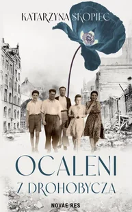 Ocaleni z Drohobycza - Katarzyna Skopiec - Felietony i reportaże - miniaturka - grafika 1