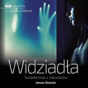 Widziadła. Świadectwa z zaświatów - Audiobooki - literatura faktu - miniaturka - grafika 1