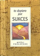 Aforyzmy i sentencje - To dopiero jest sukces - miniaturka - grafika 1