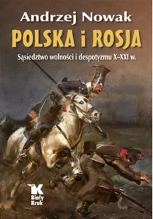 Biały Kruk Polska i Rosja Sąsiedztwo wolności i despotyzmu X-XXI w. - Historia Polski - miniaturka - grafika 3