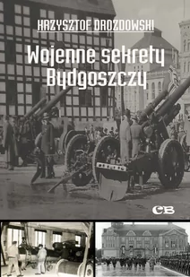 Wojenne sekrety Bydgoszczy Krzysztof Drozdowski - Historia świata - miniaturka - grafika 2