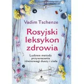 Zdrowie - poradniki - Studio Astropsychologii Rosyjski leksykon zdrowia. Ludowe metody przywracania równowagi duszy i ciała - Vadim Tschenze - miniaturka - grafika 1