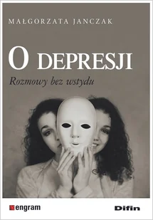 DIFIN O depresji. Rozmowy bez wstydu - Małgorzata Janczak - Psychologia - miniaturka - grafika 1