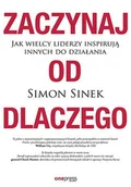 E-booki - biznes i ekonomia - Zaczynaj od dlaczego. Jak wielcy liderzy inspirują innych do działania - miniaturka - grafika 1