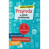 Olesiejuk Sp. z o.o. Szkolny niezbędnik. Przyroda w szkole podstawowej praca zbiorowa - Powieści i opowiadania - miniaturka - grafika 1