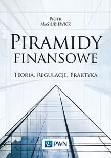 Wydawnictwo Naukowe PWN Piramidy finansowe - Piotr Masiukiewicz - Biznes - miniaturka - grafika 2