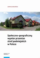 Nauka - Społeczno-geograficzny wymiar przemian stref podmiejskich w Polsce Jadwiga Biegańska - miniaturka - grafika 1