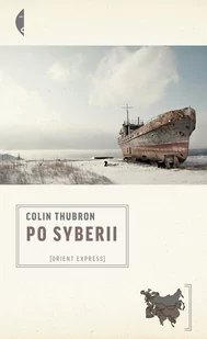 Czarne Po Syberii - Colin Thubron - Książki podróżnicze - miniaturka - grafika 1