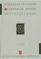 Książki o kulturze i sztuce - Komparatystyczne orientacje tekstu artystycznego - miniaturka - grafika 1