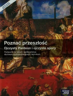 Nowa Era Poznać przeszłość Ojczysty Panteon i ojczyste spory Podręcznik. Klasa 1-3 Szkoły ponadgimnazjalne Historia - Tomasz Maćkowski - Podręczniki dla liceum - miniaturka - grafika 1