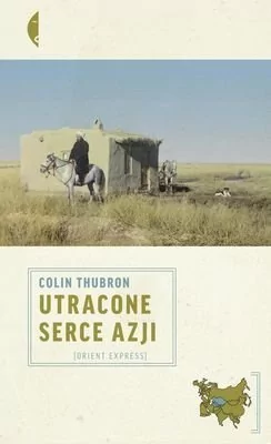 Czarne Colin Thubron Utracone serce Azji