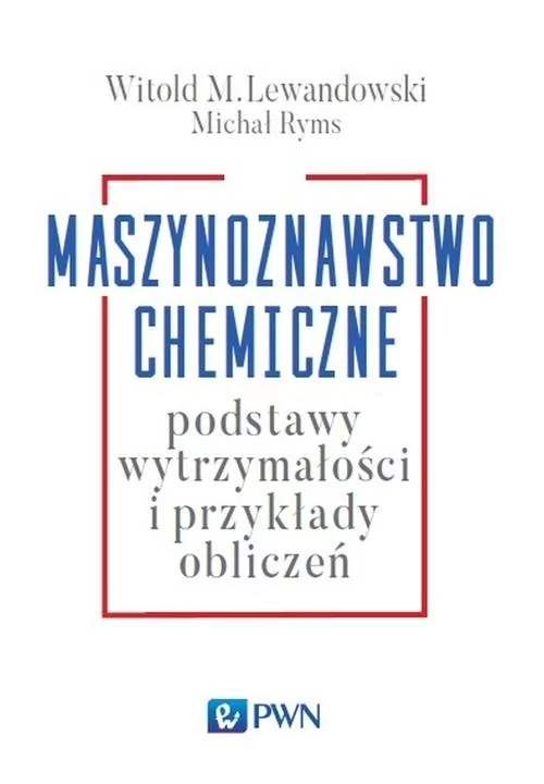 Wydawnictwo Naukowe PWN Maszynoznawstwo chemiczne - Witold Lewandowski, Michał Ryms