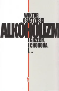 Alkoholizm I grzech i Choroba i Nowa - Literatura obyczajowa - miniaturka - grafika 2