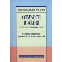 Wydawnictwo Uniwersytetu Jagiellońskiego Otwarte dialogi. Antycypacje. Szanowanie Inności. Podejście terapeutyczne skoncentrowane na sieci społeczne Jaakko Seikkula, Tom Erik Arnkil - Psychologia - miniaturka - grafika 1