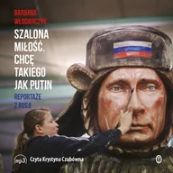 Audiobooki - literatura faktu - Szalona miłość. Chcę takiego jak Putin - miniaturka - grafika 1