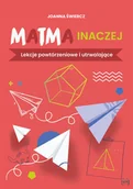 Materiały pomocnicze dla uczniów - Matma inaczej Lekcje powtórzeniowe i utrwalające - miniaturka - grafika 1