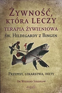 Esprit Żywność, która leczy. Terapia żywieniowa św. Hildegardy z Bingen - Strehlow Wighard - Zdrowie - poradniki - miniaturka - grafika 3