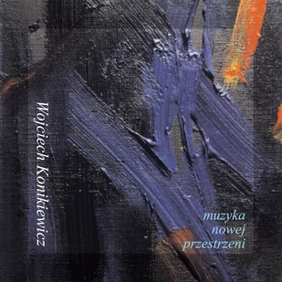 MUZYKA NOWEJ PRZESTRZENI Wojciech Konikiewicz Płyta CD) - Pop - miniaturka - grafika 1