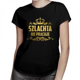 Koszulki męskie - Szlachta nie pracuje - damska koszulka z nadrukiem 8428 - grafika 1