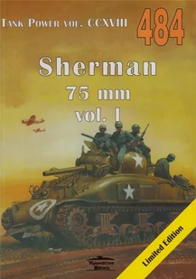 Janusz Ledwoch Sherman 75 mm vol I Tank Power vol CCXVIII 484 - Felietony i reportaże - miniaturka - grafika 2