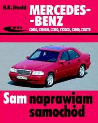 Wydawnictwa Komunikacji i Łączności WKŁ Mercedes-Benz C200D, C200CDI, C220D, C220CDI, C250D, C250TD - Hans Rudiger Etzold