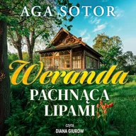Audiobooki - literatura piękna - Weranda pachnąca lipami Aga Sotor - miniaturka - grafika 1