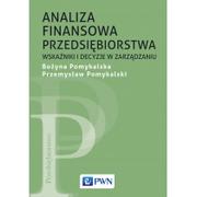 Zarządzanie - ANALIZA FINANSOWA PRZEDSIĘBIORSTWA WSKAŹNIKI I DECYZJE W ZARZĄDZANIU WYD. 2 - Bożyna Pomykalska - miniaturka - grafika 1