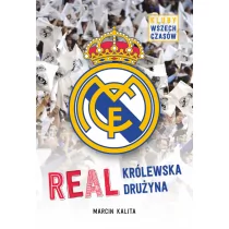 REAL KRÓLEWSKA DRUŻYNA KLUBY WSZECH CZASÓW MARCIN KALITA - Książki edukacyjne - miniaturka - grafika 1