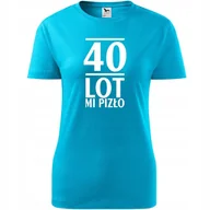 Koszulki i topy damskie - Damska Koszulka z Nadrukiem 40 lot mi pizło Prezent na Urodziny dla Niej turkusowy XXL - miniaturka - grafika 1