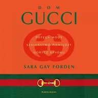 Audiobooki - biografie - Dom Gucci. Potęga mody, szaleństwo pieniędzy, gorycz upadku - miniaturka - grafika 1