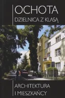 Książki o kulturze i sztuce - Ochota dzielnica z klasą architektura i mieszkańcy - miniaturka - grafika 1