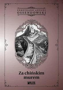 Za chińskim murem Antoni Ferdynand Ossendowski - Romanse - miniaturka - grafika 4