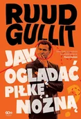 Ludzie sportu - Sine Qua Non Jak oglądać piłkę nożną - RUUD GULLIT - miniaturka - grafika 1