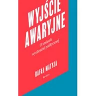 Felietony i reportaże - WYJŚCIE AWARYJNE O ZMIANIE WYOBRAŹNI POLITYCZNEJ Rafał Matyja - miniaturka - grafika 1