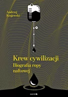 Felietony i reportaże - Krew cywilizacji. Biografia ropy naftowej - miniaturka - grafika 1