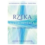 Religia i religioznawstwo - Rzeka uzdrowienia. Bóg nadal uzdrawia - miniaturka - grafika 1