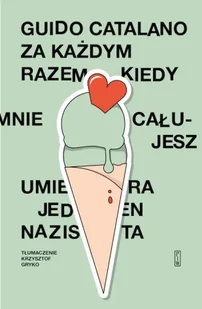 Za każdym razem, kiedy mnie całujesz, umiera jeden nazista - Guido Catalano - Poezja - miniaturka - grafika 1