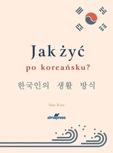 Jak zyć po koreańsku? - KIm Soo - Przewodniki - miniaturka - grafika 1