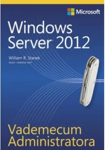 Vademecum Administratora Windows Server 2012 - Stanek William R. - Podstawy obsługi komputera - miniaturka - grafika 2