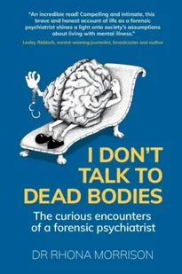 I Don't Talk to Dead Bodies: The Curious Encounters of a Forensic Psychiatrist - Biografie obcojęzyczne - miniaturka - grafika 1