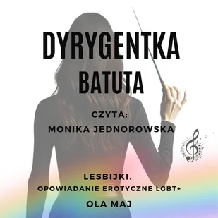 Dyrygentka. Batuta. Lesbijki. Opowiadanie erotyczne LGBT+ - Audiobooki - romanse - miniaturka - grafika 1