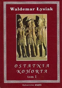 Łysiak Waldemar OSTATNIA KOHORTA T.1-2 - Powieści - miniaturka - grafika 2