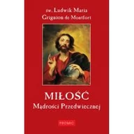 Religia i religioznawstwo - Miłość Mądrości Przedwiecznej - Ludwik Maria Grignion de Montfort - miniaturka - grafika 1